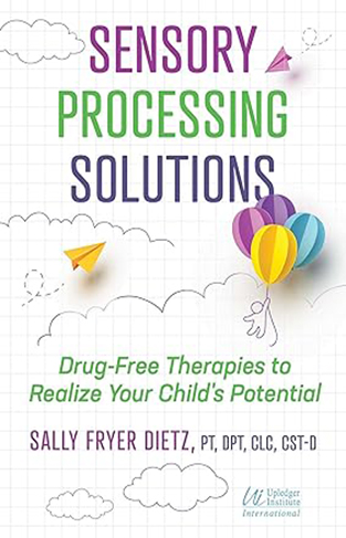 Sensory Processing Solutions - Drug-Free Therapies to Realize Your Child's Potential